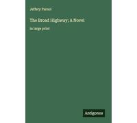 The Broad Highway; A Novel: in large print