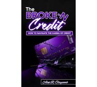 The Broke-n Credit: How To Navigate The Karma of Credit