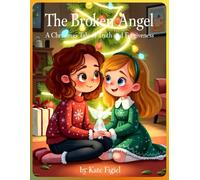The Broken Angel: A Christmas Tale of Truth and Forgiveness: (A Heartwarming Holiday Picture Book for Children Ages 4-8 | Large Format 8,5''x11'')