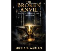 The Broken Anvil: The Immortal Forge Series