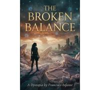 The Broken Balance: Dystopian Science Fiction Novel
