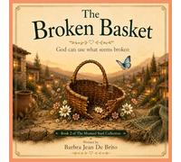 The Broken Basket: Book Two of The Mustard Seed Collection