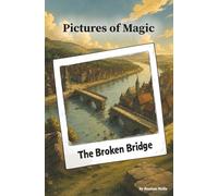 The Broken Bridge: Pictures of Magic, Book 2