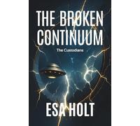 The Broken Continuum: A Custodians Novel of Time Collapse and Survival