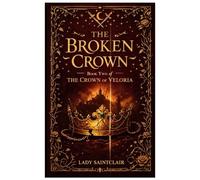 The Broken Crown: Book 2 of The Crown of Veloria