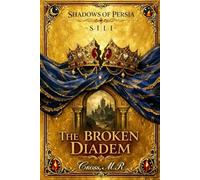 THE BROKEN DIADEM: SERIES I - SHADOWS OF PERSIA (Esther and Nehemiah): 1