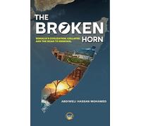 The Broken Horn: Somalia's Civilization, Collapse, and the Road to Renewal