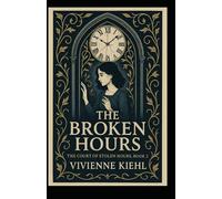 The Broken Hours (The Court of Stolen Hours, Book 2.)