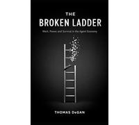 The Broken Ladder: Work, Power, and Survival in the Agent Economy