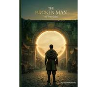 The Broken Man At The Gate: A Story of Healing Through Roots,Rituals and Resilience