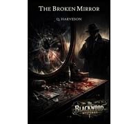 The Broken Mirror: The Blackwood Mysteries No.!