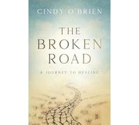 The Broken Road: A Journey to Healing