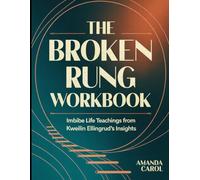 The Broken Rung Workbook: Imbibe Life Teachings from Kweilin Ellingrud's Insights