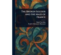 The Broken Soldier and the Maid of France