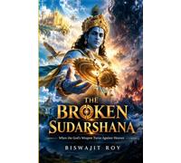 THE BROKEN SUDARSHANA: When the God's Weapon Turns Against Heaven