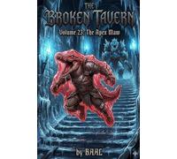 The Broken Tavern Volume 23: The Apex Maw