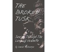 The Broken Tusk: Seeing through the lens of Vedanta