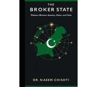 The Broker State: Pakistan Between America, China, and Crisis