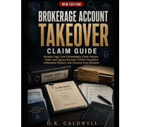 The Brokerage Account Takeover Claim Guide: Security Logs, Loss Chronologies, Claim Denials, Police and Agency Records, FINRA Simplified Arbitration Packets, and Attorney-Cost Decisions
