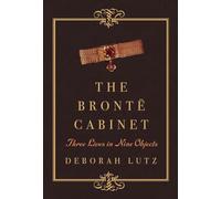 The Bronte Cabinet: Three Lives in Nine Objects