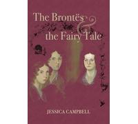 The Brontës and the Fairy Tale (Series in Victorian Studies) by Jessica Campbell