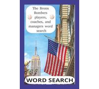 The Bronx Bombers Players, Coaches, and Managers Word Search: List of Yankees players, coaches and managers last names, 6x9 inch, 43 puzzles with 9 words each, 86 pages of baseball word search fun
