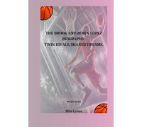 THE BROOK AND ROBIN LOPEZ BIOGRAPHY: TWIN RIVALS, SHARED DREAMS.
