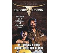 THE BROOKS & DUNN JOURNEY AND LIFE LEGACY: The Rise and Influence of Country’s Duo