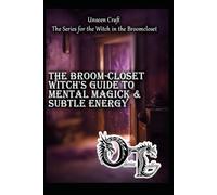 The Broom-Closet Witch's Guide to Mental & Subtle Energy