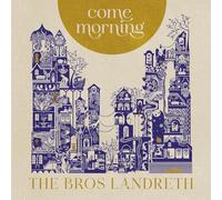 The Bros. Landreth Come Morning (Vinyl LP)