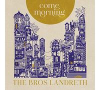 The Bros. Landreth - Come Morning