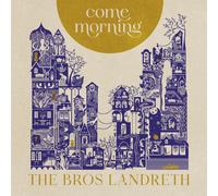 The Bros. Landreth Come Morning (Vinyl LP)