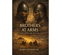 The Brothers at Arms. The Rise of Kings