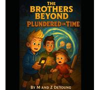 THE BROTHERS BEYOND: PLUNDERED IN TIME