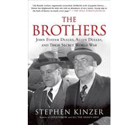 The Brothers: John Foster Dulles, Allen Dulles, and Their Secret World War...