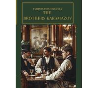 The Brothers Karamazov: An Original and Unabridged Edition Annotated
