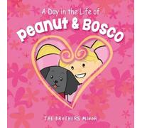 The Brothers Minor A Day in the Life of Peanut & Bosco (Copertina rigida)