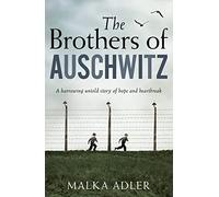 The Brothers of Auschwitz: A heartbreaking and unforgettable historical novel based on an untold true story