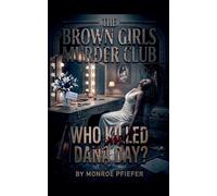 The Brown Girls Murder Club: Who Killed Dana Day: 1