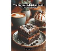 The Brownie Addiction Book: 233 Irresistible Recipes