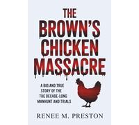 The Brown's Chicken Massacre: A Big and True Story of the Decade-Long Manhunt and Trials