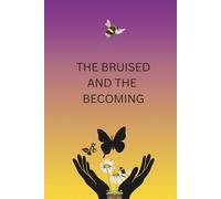 THE BRUISED AND THE BECOMING: 1