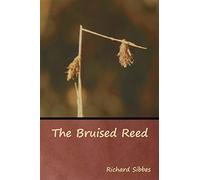 The bruised reed - Sibbes Richard