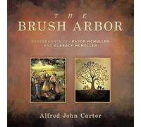 Brush Arbor – Discendenti di Major McMullen e Claracy McMullen – AuthorHouse