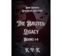 The Brutes Series: Legacy: Dark Romance Standalone Collection