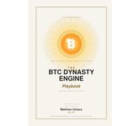 The BTC Dynasty Engine Playbook: The Generational Wealth Engine