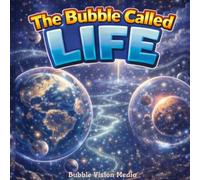 The Bubble Called Life: Book 7 The Bubble and the Sirius Connection