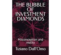 THE BUBBLE OF INVESTMENT DIAMONDS: Misconception and reality
