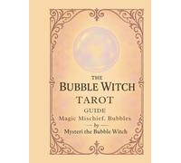 The Bubble Witch Tarot Guide: A Gentle Companion for the Bubble Witch Tarot Deck