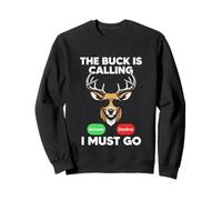 The Buck Is Calling I Must Go Hunting Humor Citazione Felpa